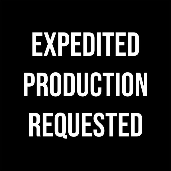 Expedited Production Time
